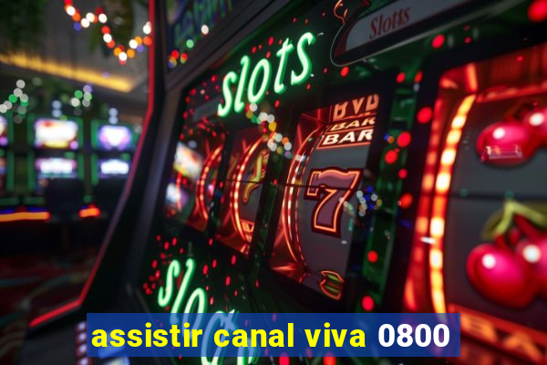 assistir canal viva 0800